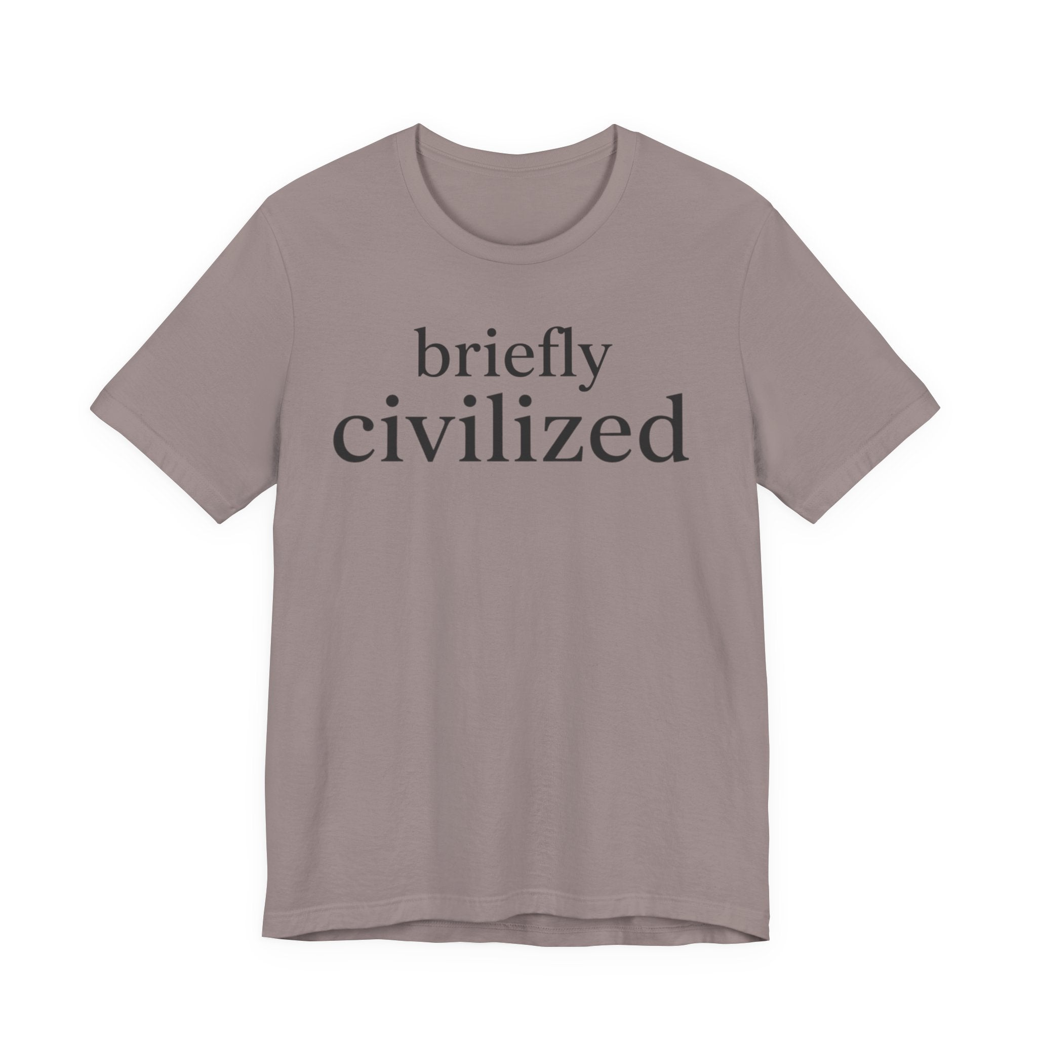 Briefly CivilizedT-Shirt