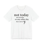 Not Today Not TuesdayT-Shirt