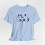 Roam in the Trees MoodT-Shirt