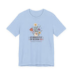 "Currently In Bloom-ish" T-Shirt
