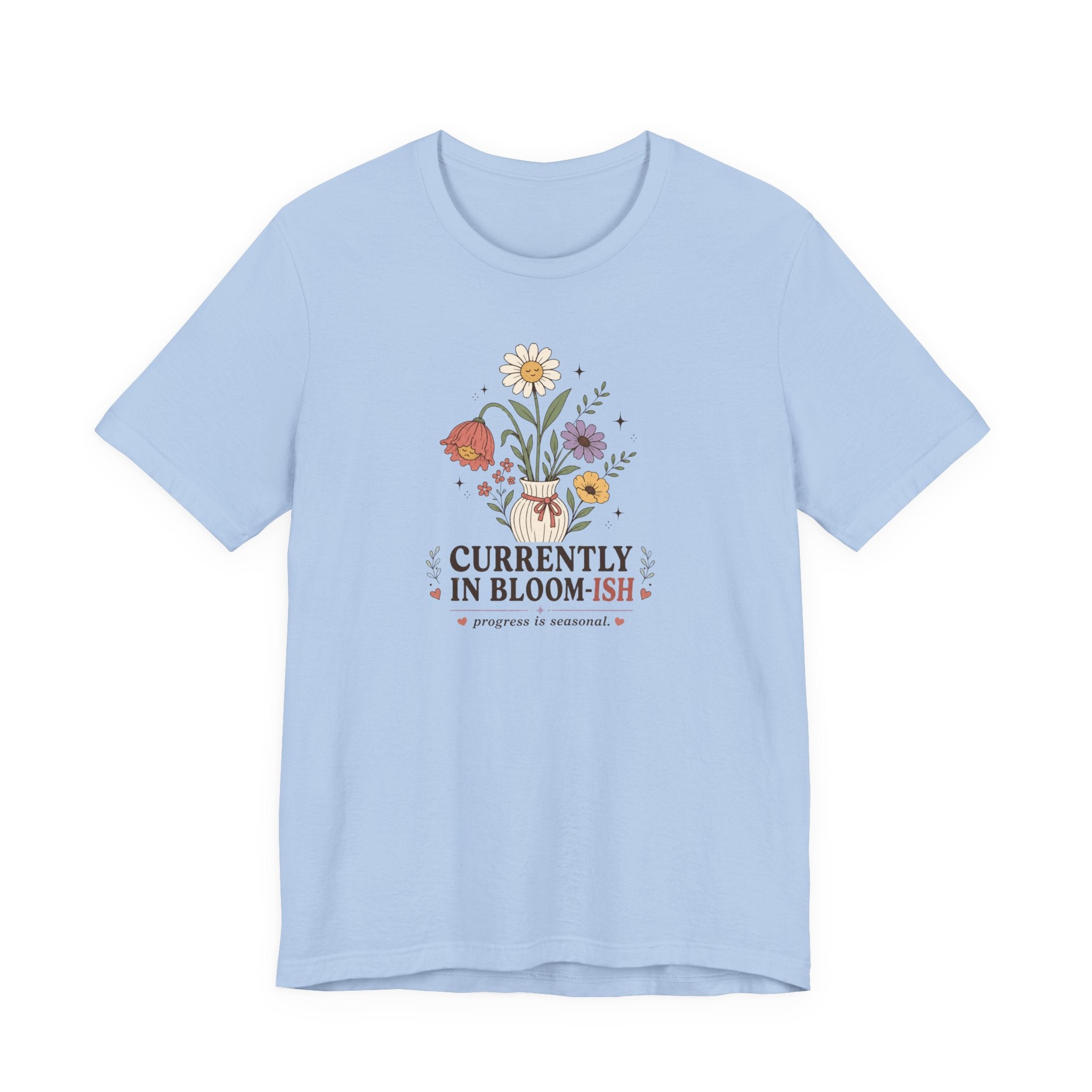 "Currently In Bloom-ish" T-Shirt