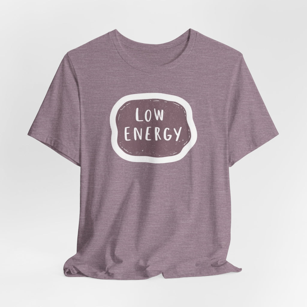 "Low Energy" T-Shirt