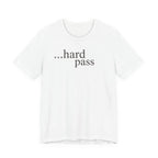 "...Hard Pass" T-Shirt