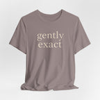 "Gently Exact" T-Shirt