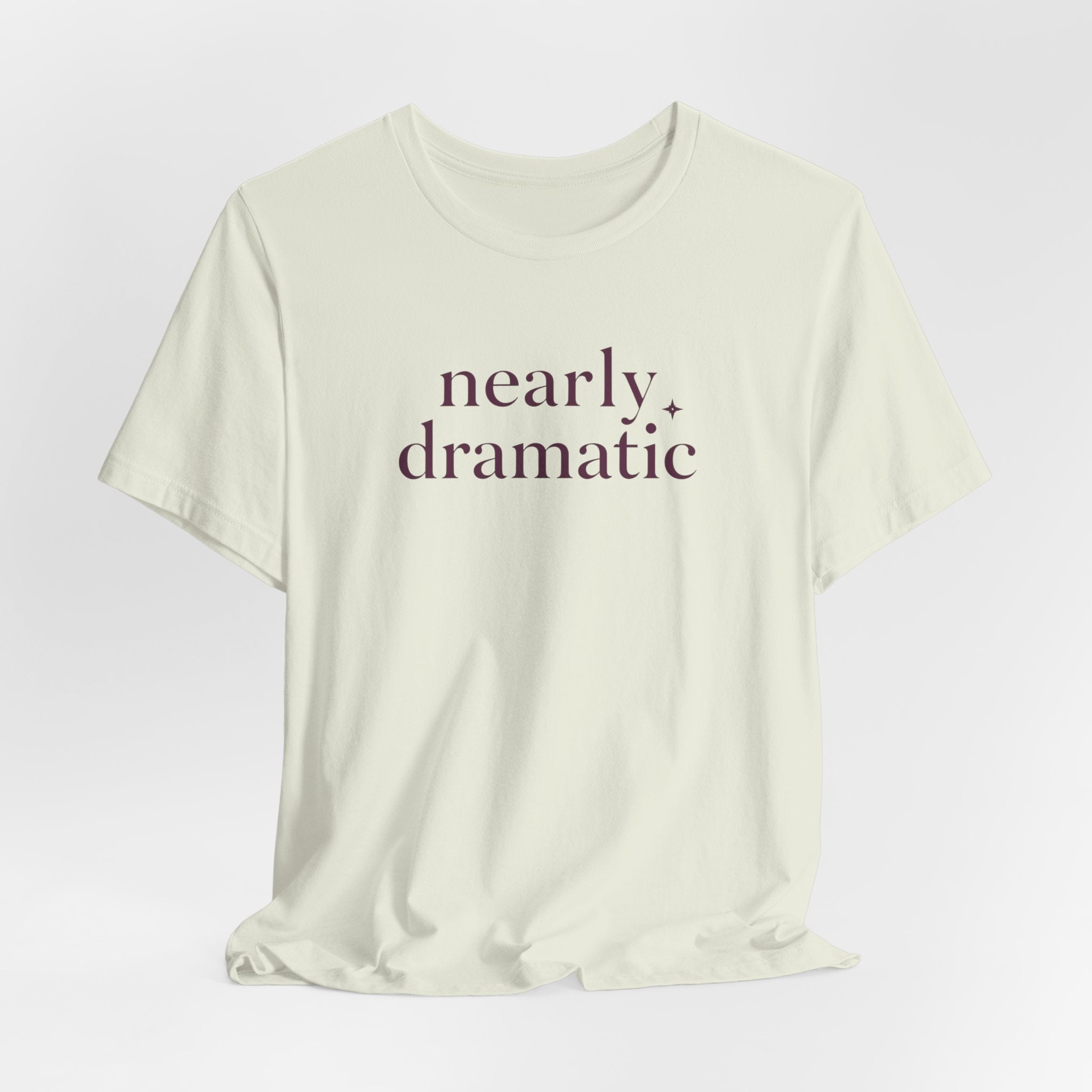 "Nearly Dramatic" T-Shirt