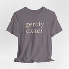 "Gently Exact" T-Shirt