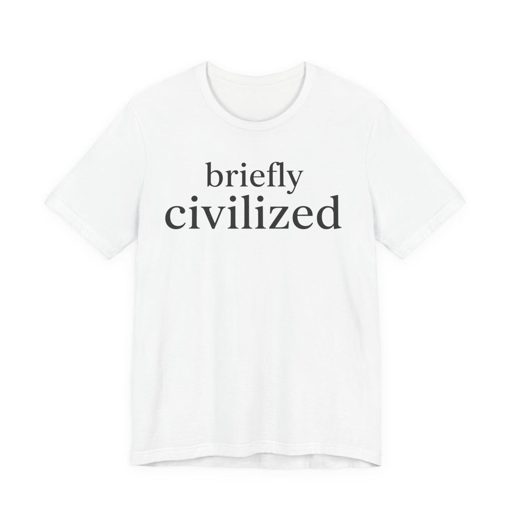 Briefly CivilizedT-Shirt