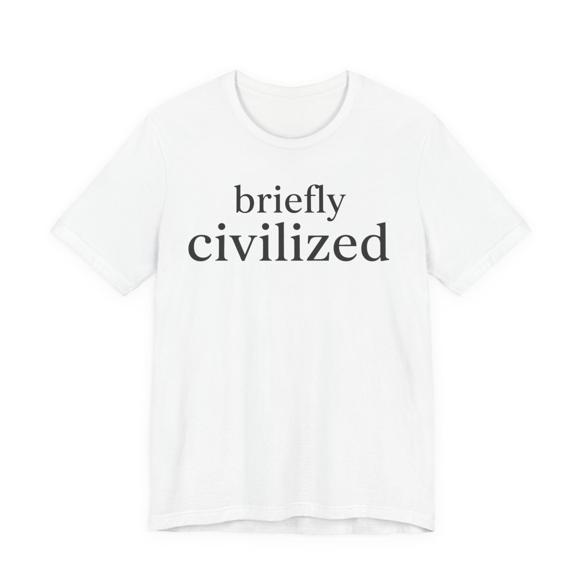 Briefly CivilizedT-Shirt