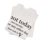 Not Today Not TuesdayT-Shirt