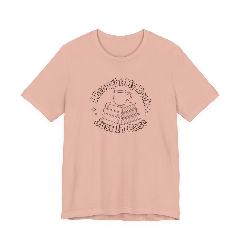 "I Brought My Books Just In Case" LT T-Shirt
