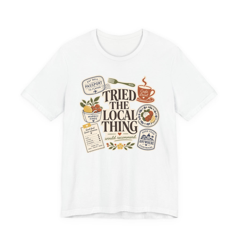 "Tried The Local Thing" T-Shirt