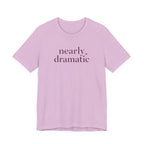 "Nearly Dramatic" T-Shirt