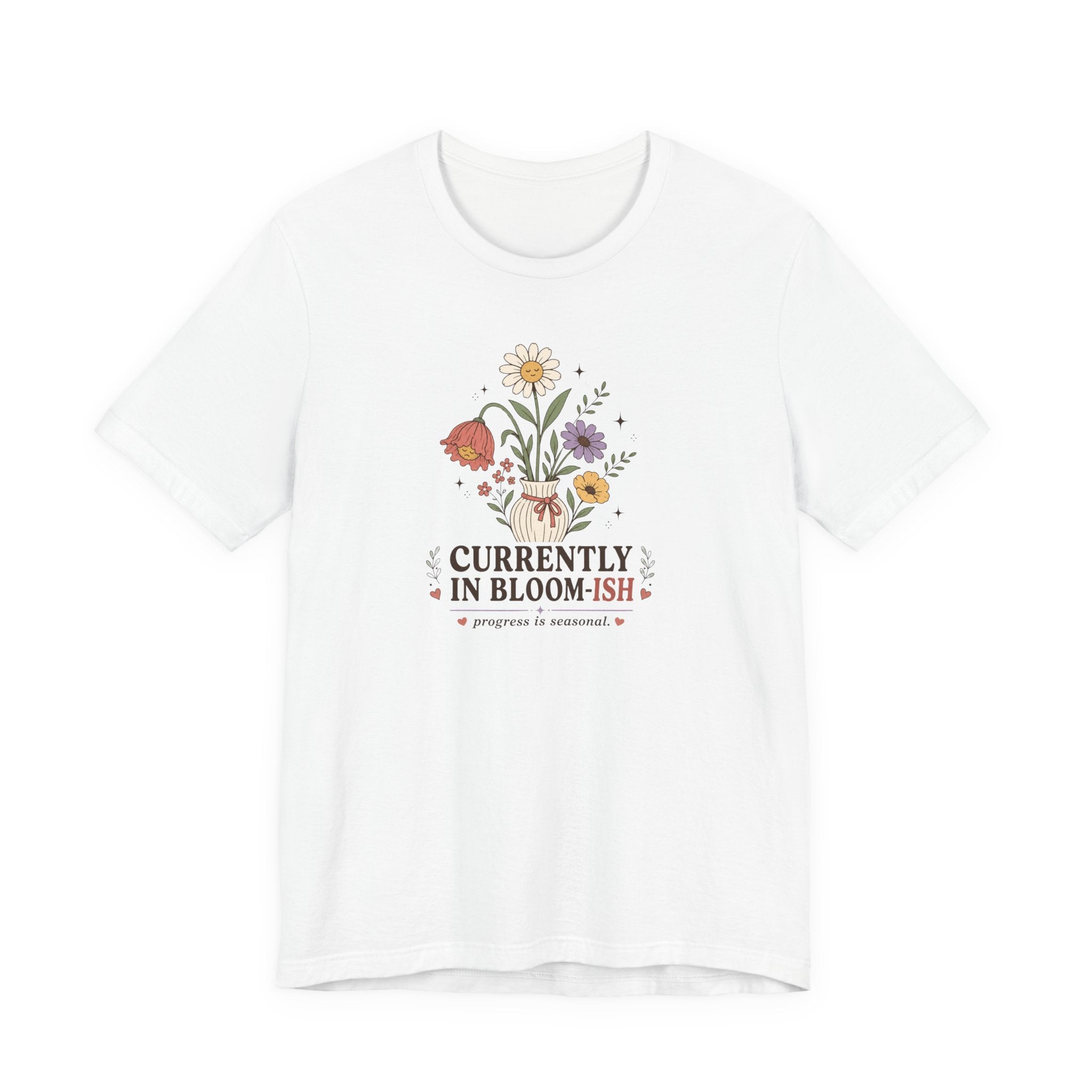 "Currently In Bloom-ish" T-Shirt
