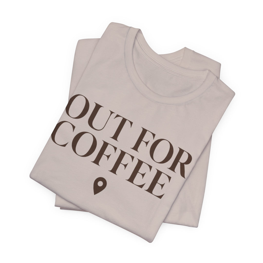 "Out for Coffee" T-Shirt