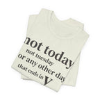 Not Today Not TuesdayT-Shirt