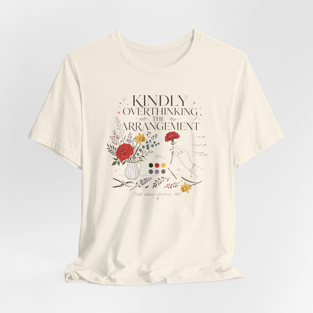 "Kindly Overthinking The Arrangement" T-Shirt