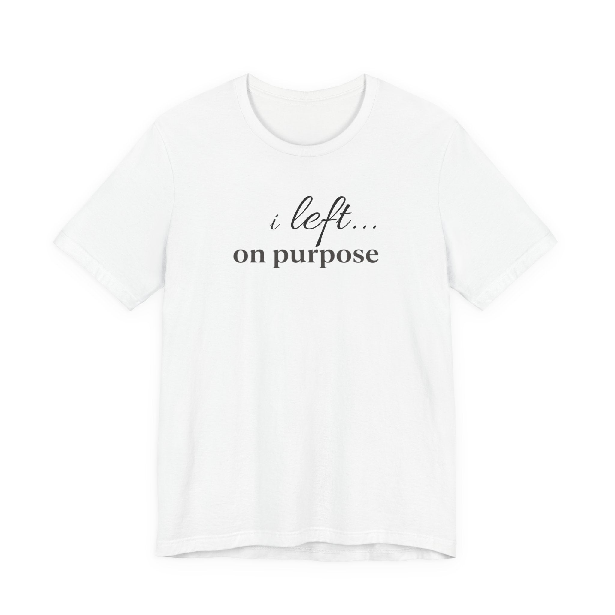 Left on PurposeT-Shirt