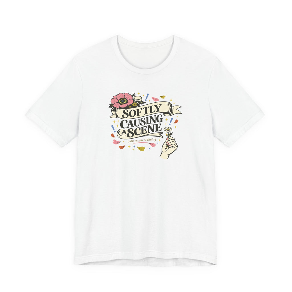 "Softly Causing A Scene" T-Shirt