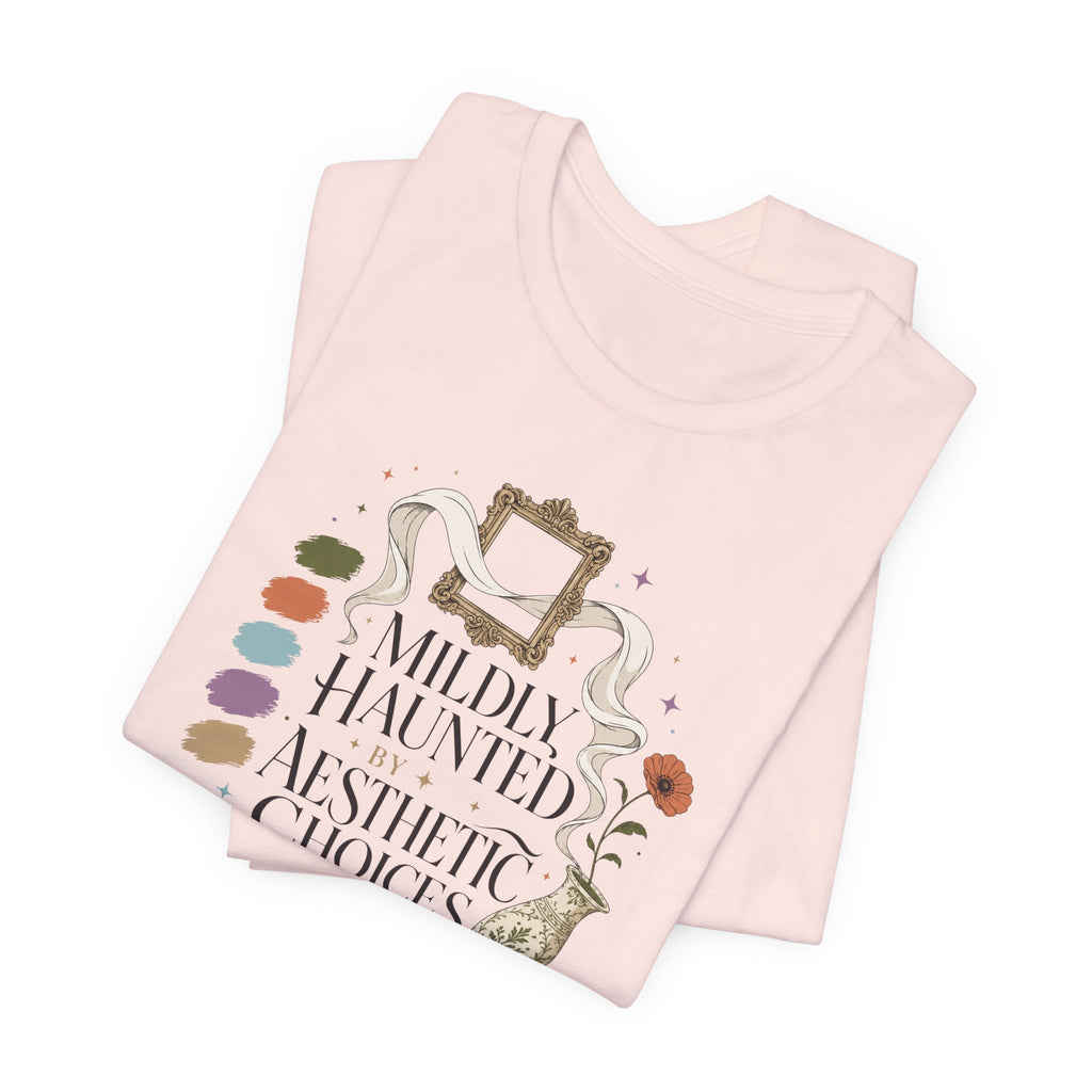"Mildly Haunted By Aesthetic Choices" T-Shirt