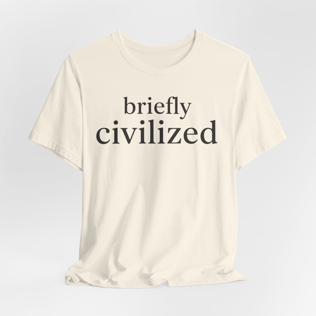 Briefly CivilizedT-Shirt