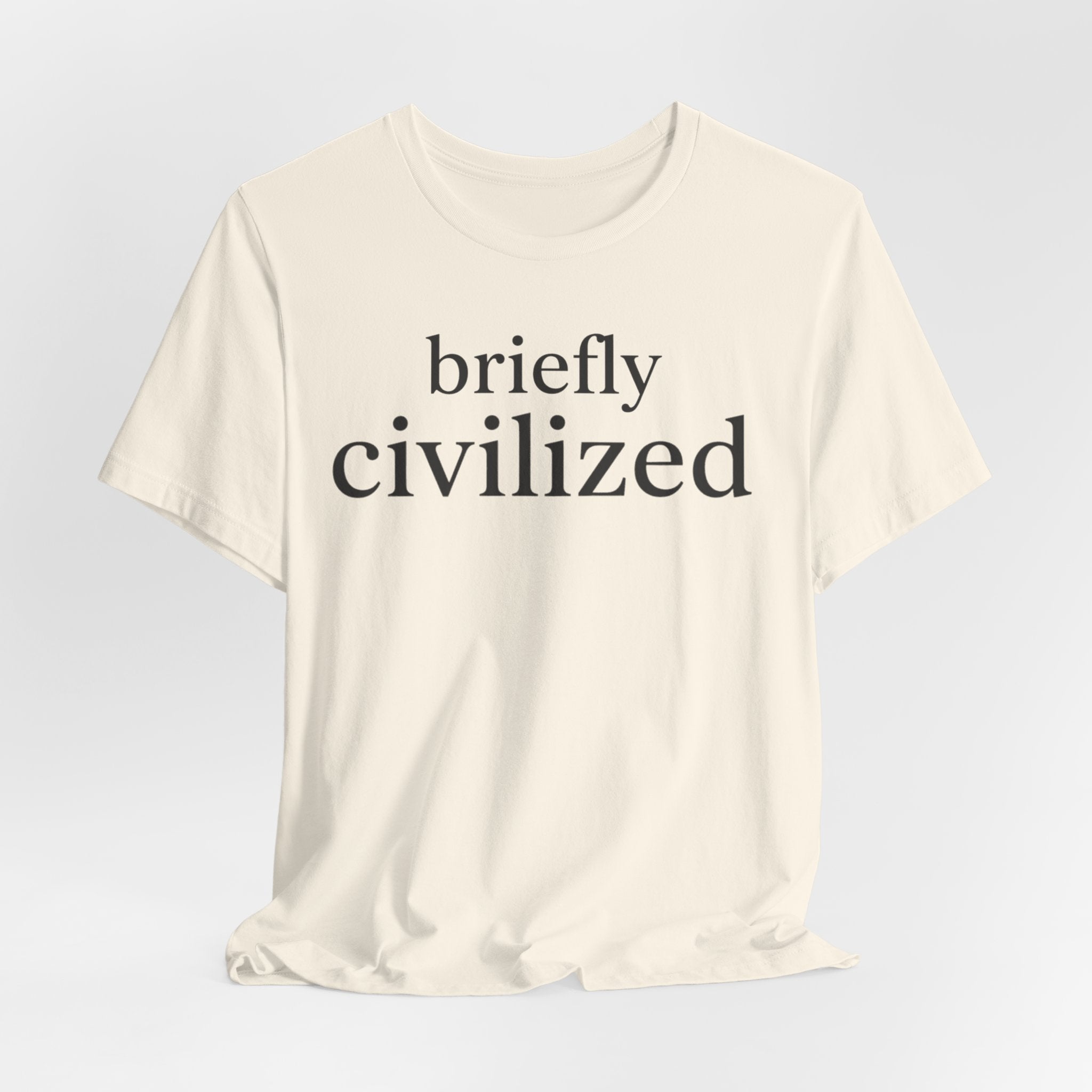 Briefly CivilizedT-Shirt