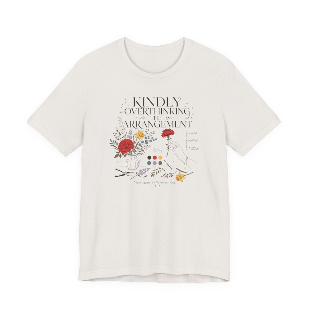 "Kindly Overthinking The Arrangement" T-Shirt