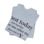 Not Today Not TuesdayT-Shirt