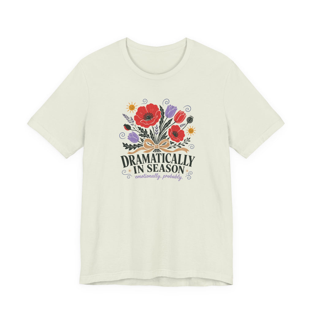 "Dramatically In Season" T-Shirt
