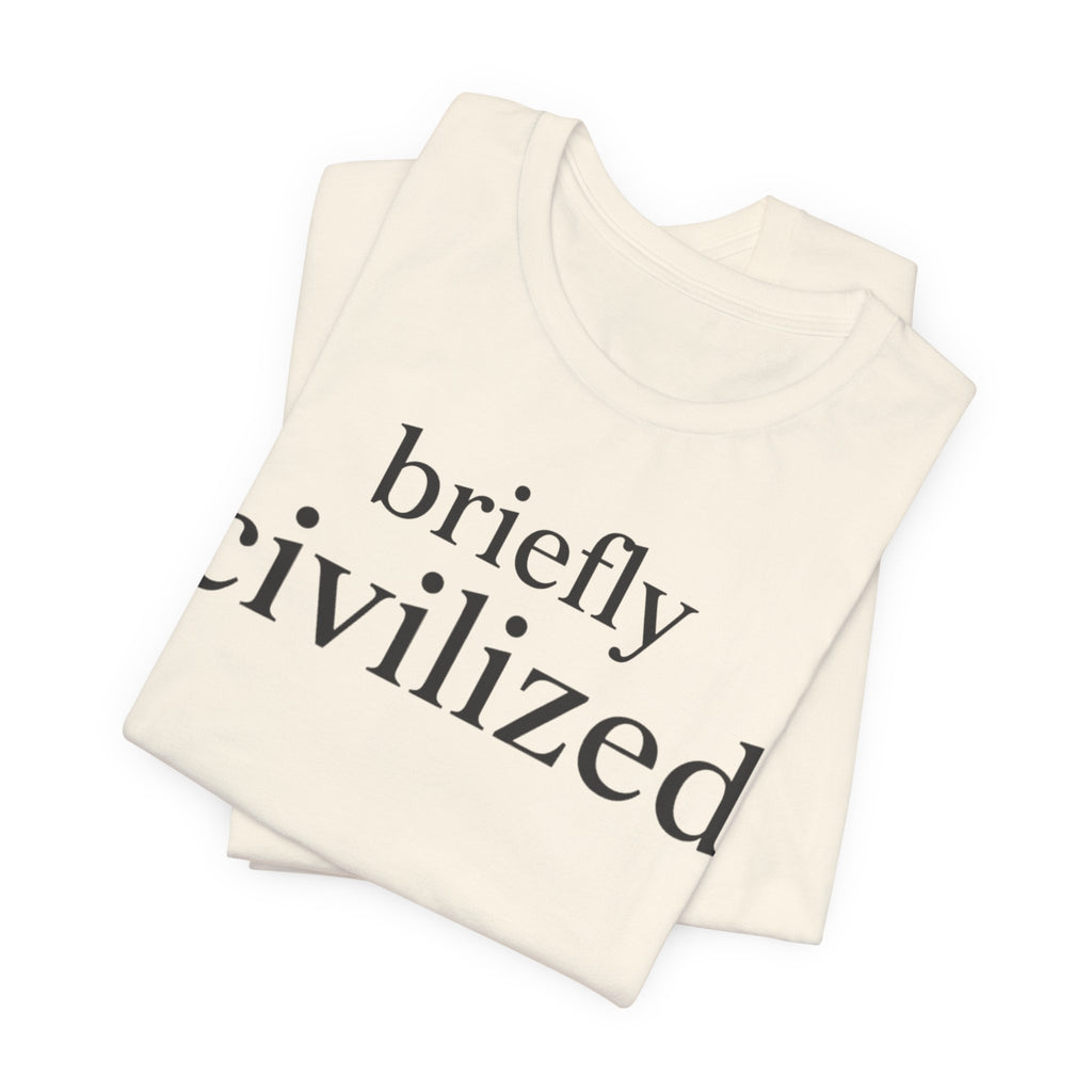 Briefly CivilizedT-Shirt