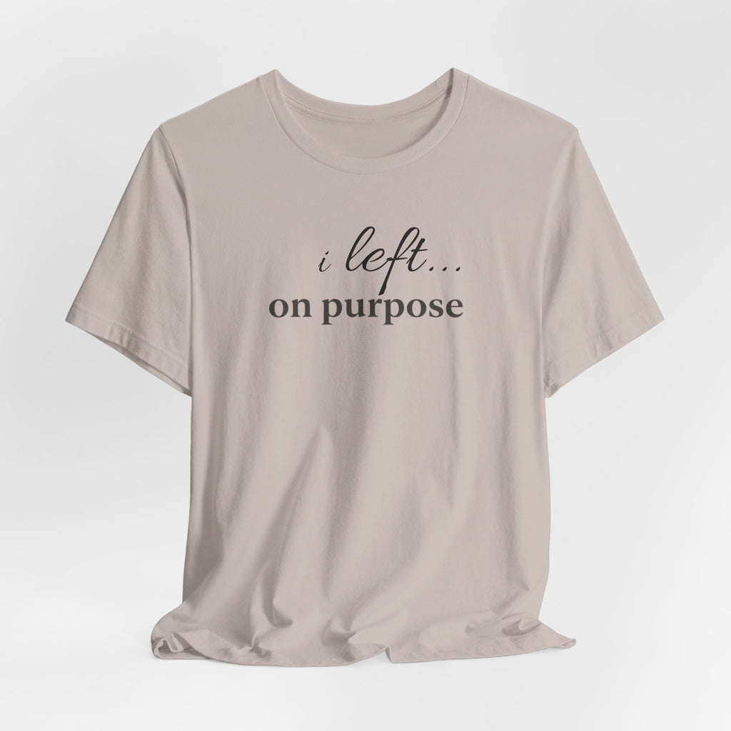 Left on PurposeT-Shirt