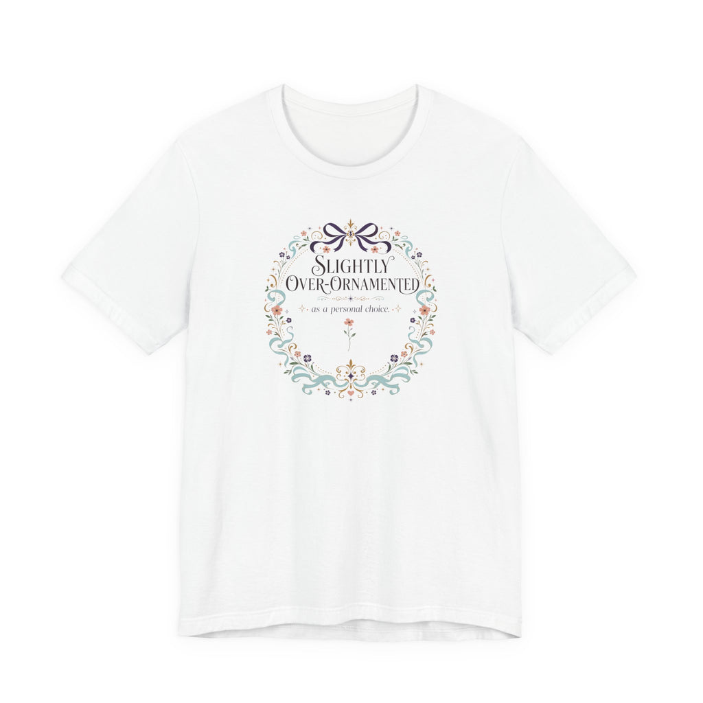 "Slightly Over Ornamented" T-Shirt