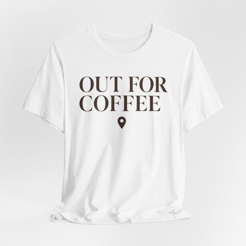 "Out for Coffee" T-Shirt