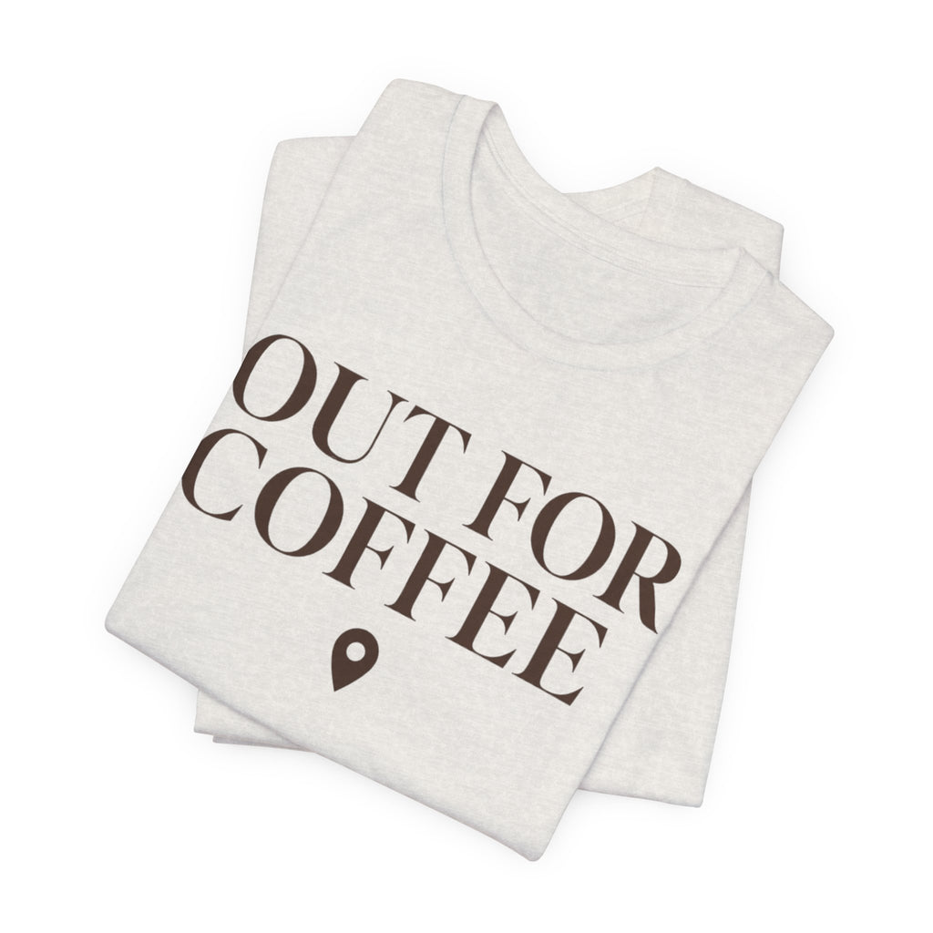 "Out for Coffee" T-Shirt