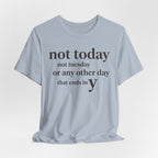 Not Today Not TuesdayT-Shirt