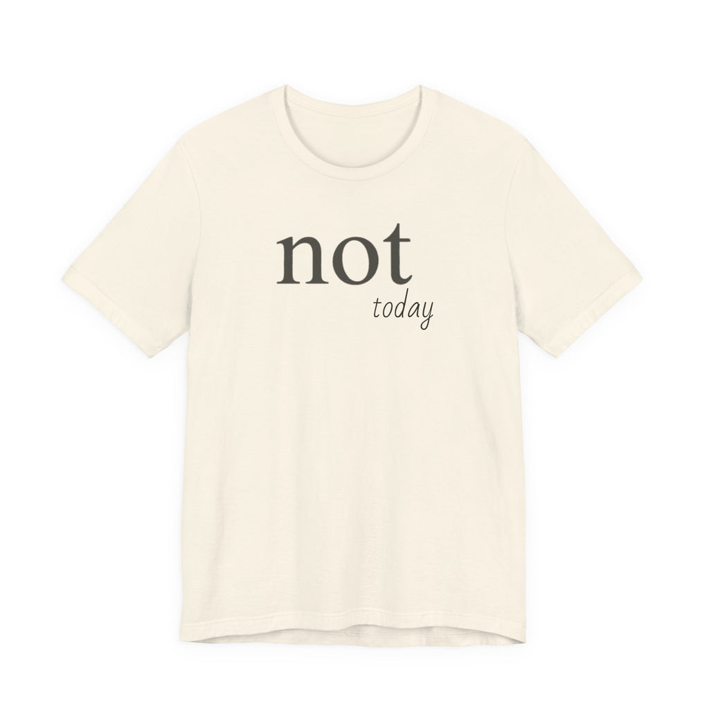 Not TodayT-Shirt