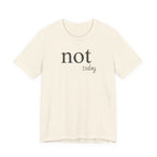 Not TodayT-Shirt