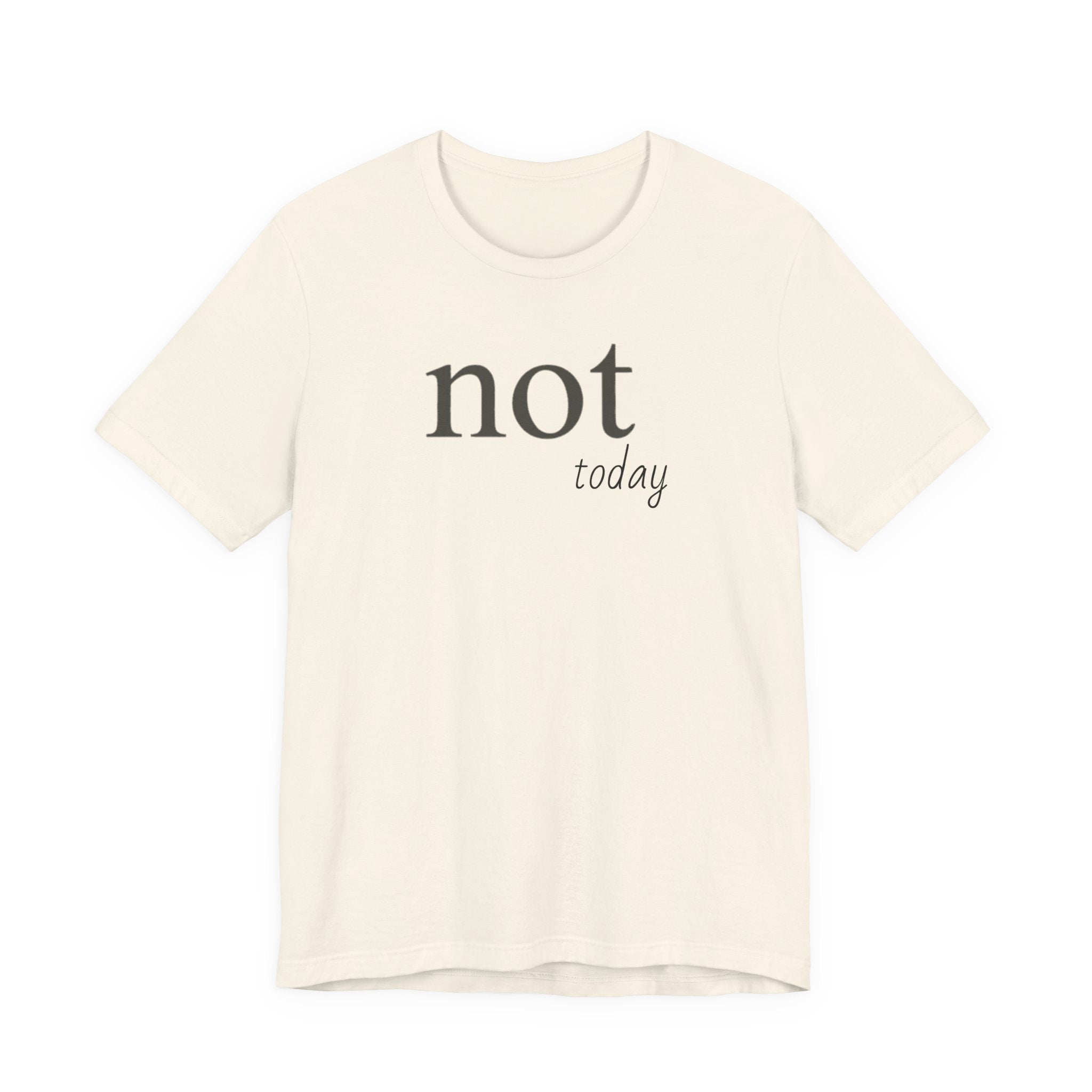 Not TodayT-Shirt