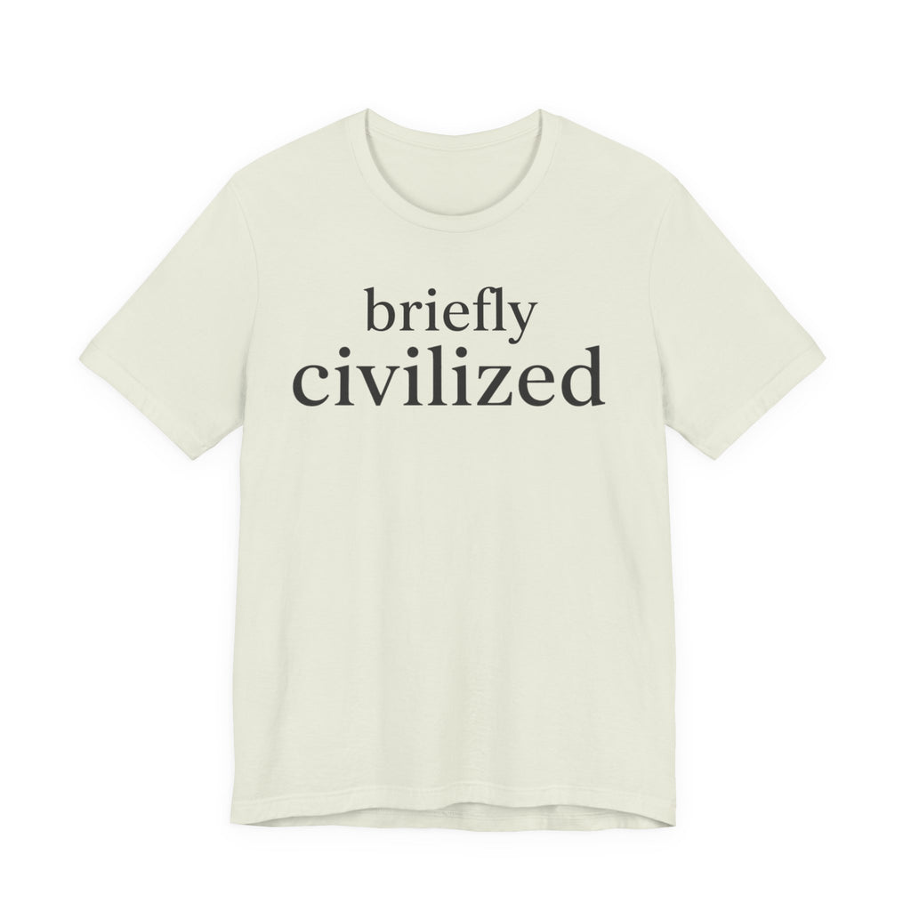Briefly CivilizedT-Shirt