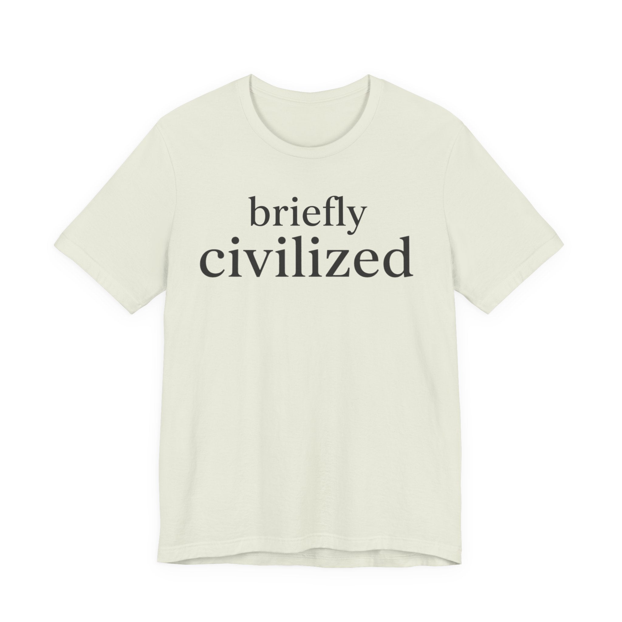 Briefly CivilizedT-Shirt