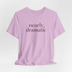 "Nearly Dramatic" T-Shirt