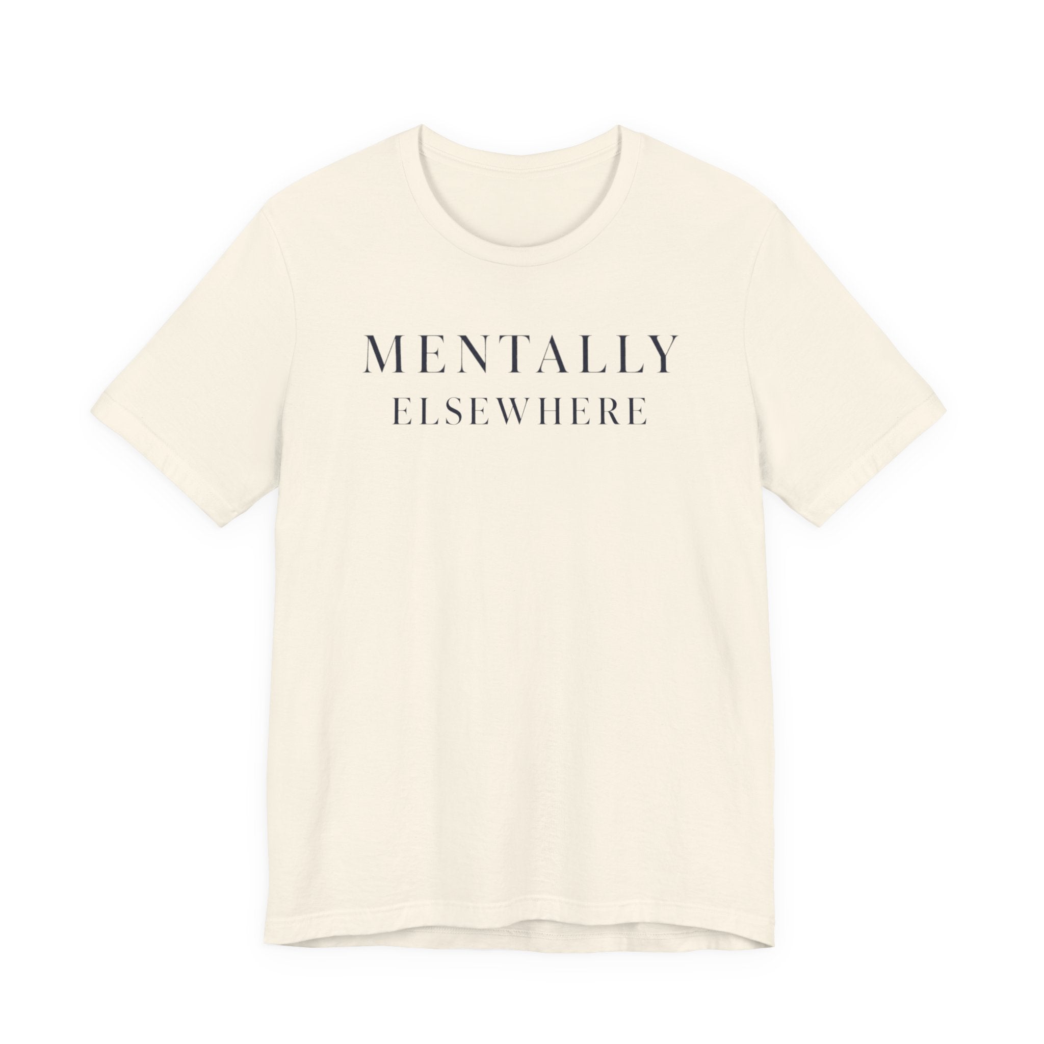 Mentally ElsewhereT-Shirt