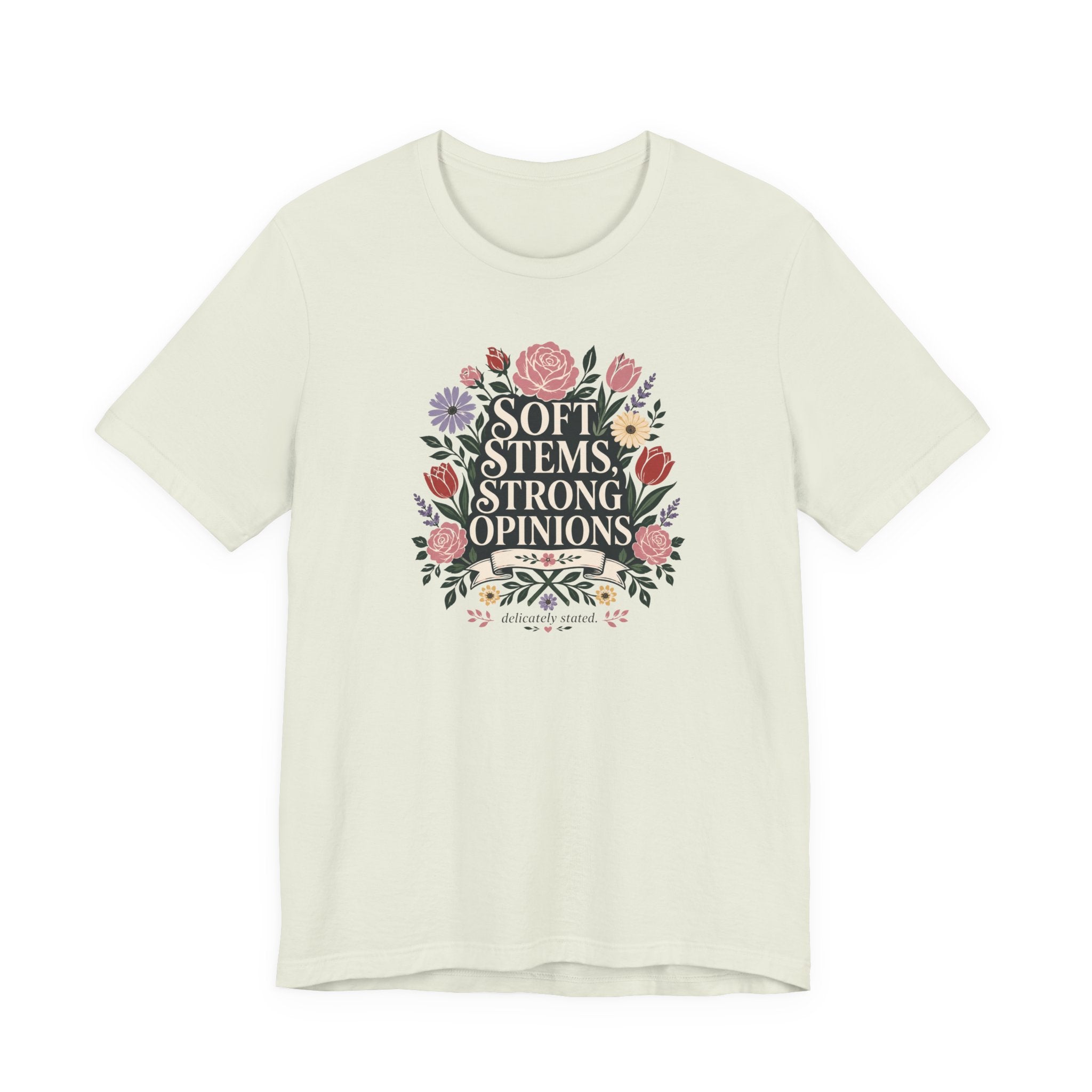 "Soft Stems, Strong Opinions" T-Shirt