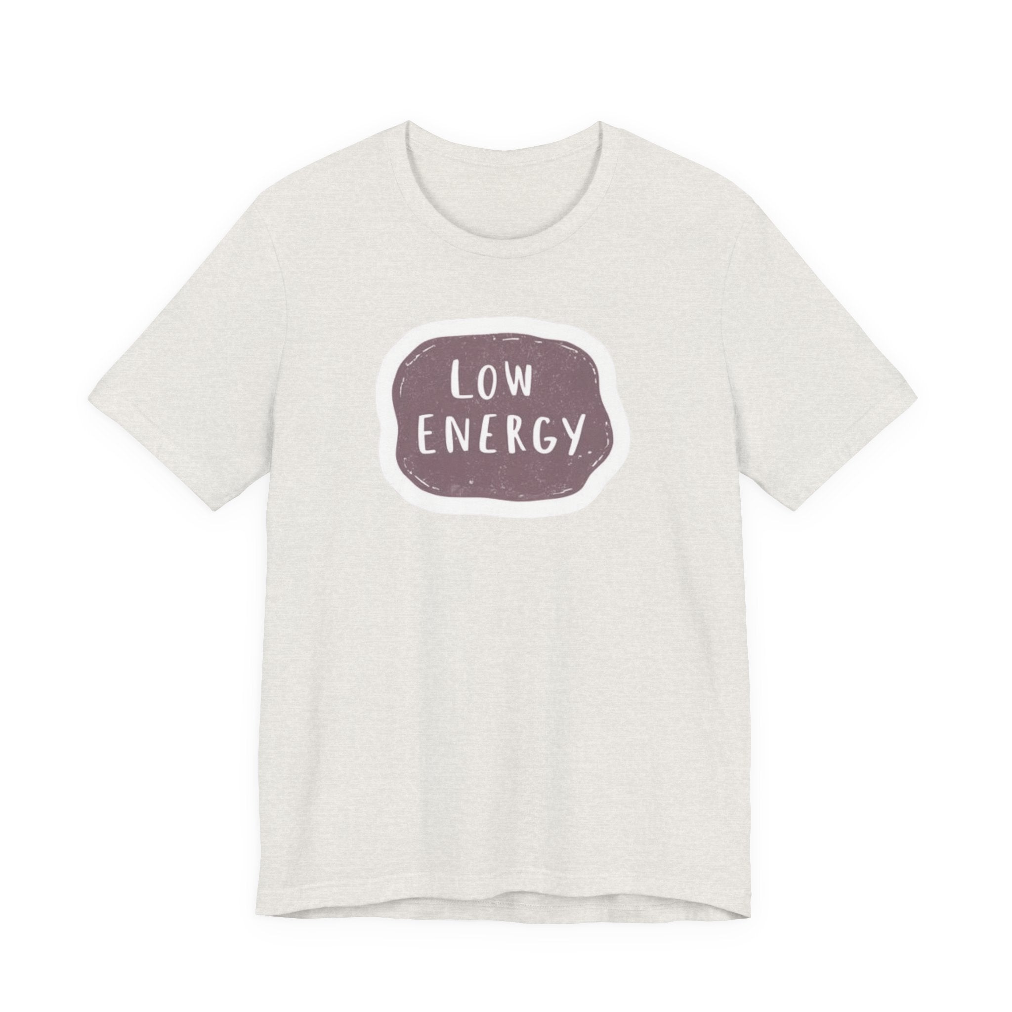 "Low Energy" T-Shirt