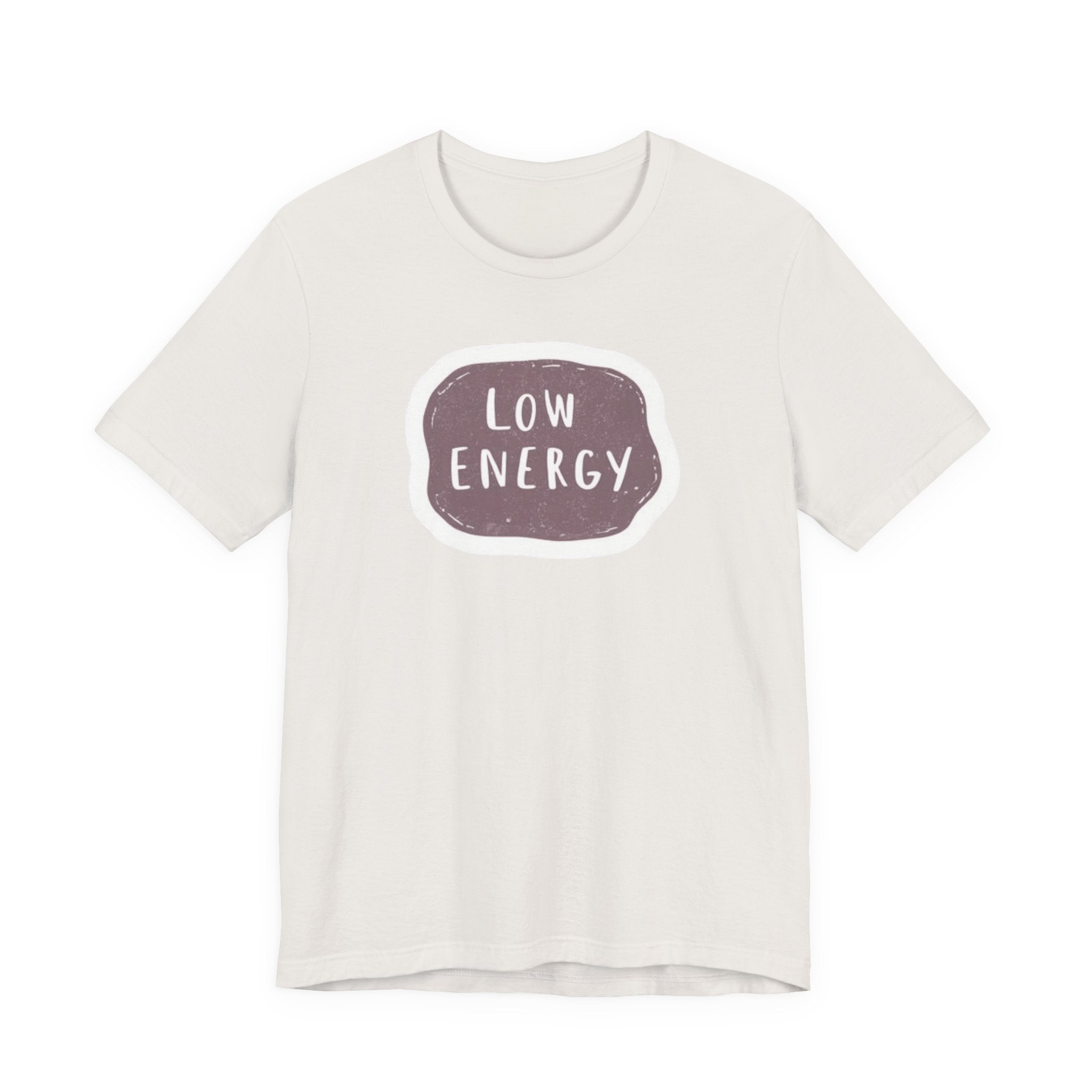 "Low Energy" T-Shirt