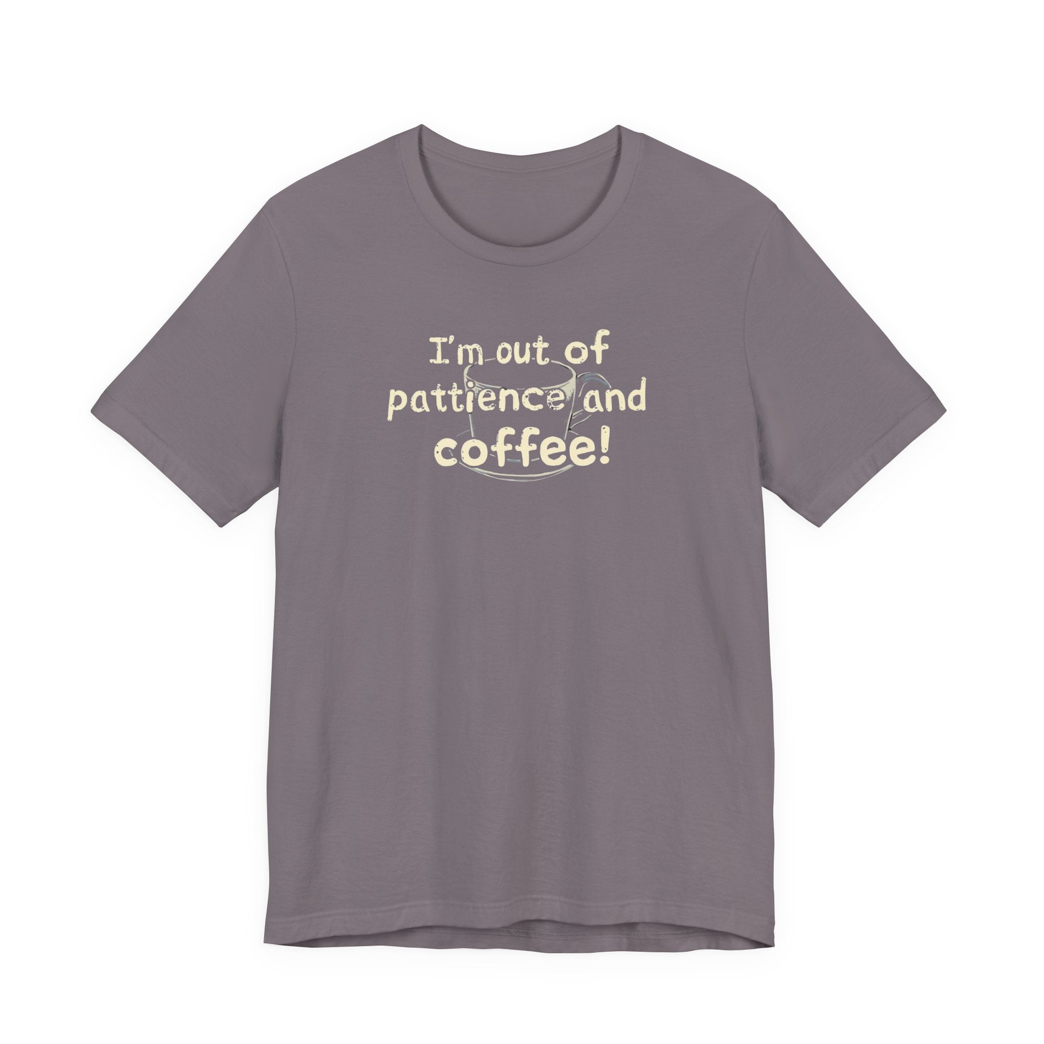 "I'm Out Of Patience & Coffee" T-Shirt