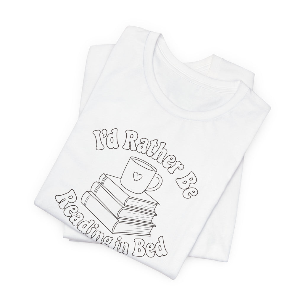"I'd Rather Be Reading In Bed"