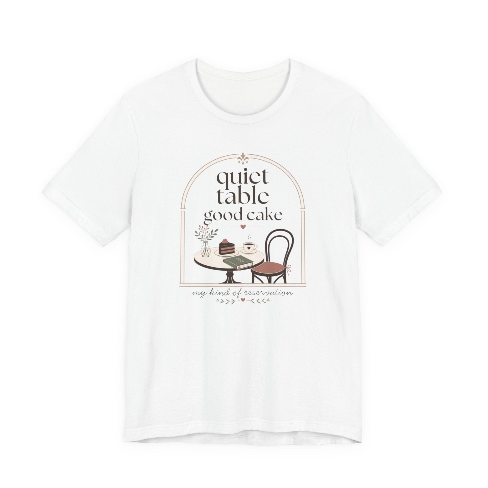 "Quiet Table Good Cake" T-Shirt
