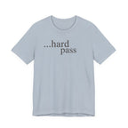 "...Hard Pass" T-Shirt