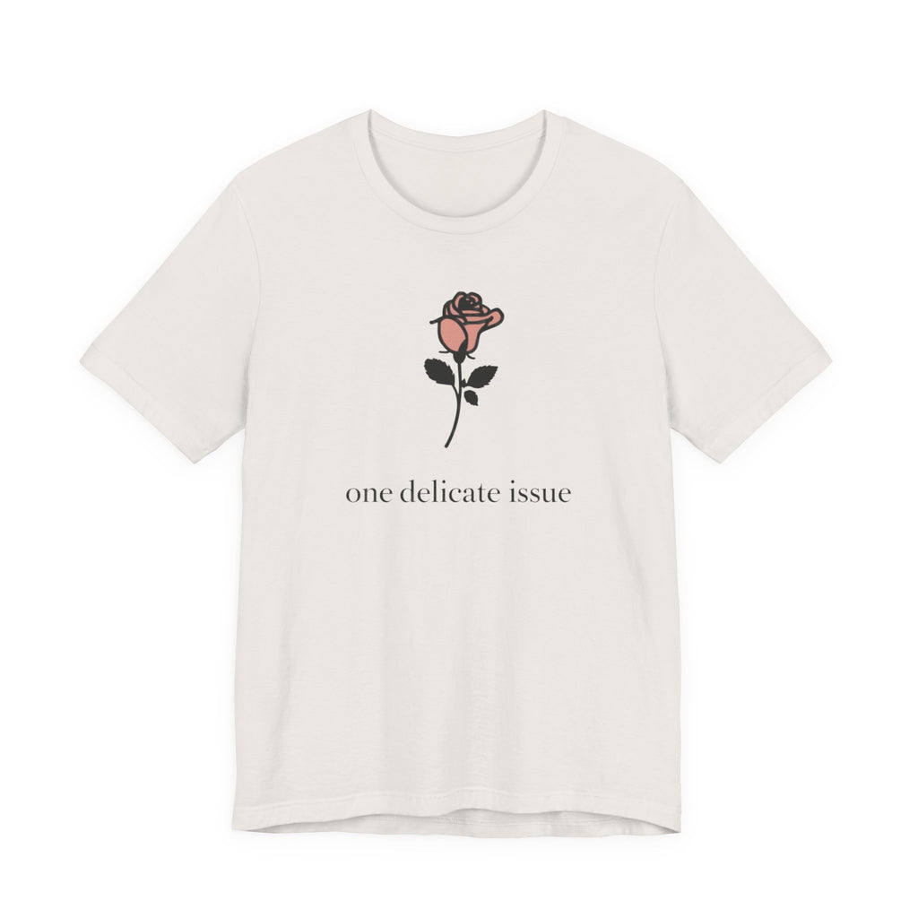 "One Delicate issue" T-Shirt
