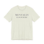 "Mentally Elsewhere" T-Shirt